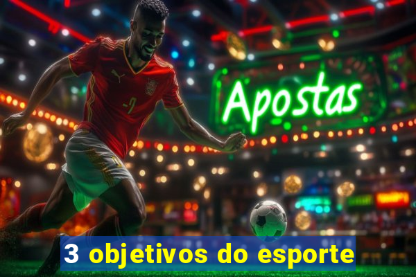 3 objetivos do esporte